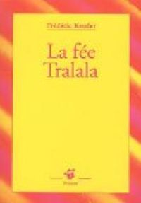 Couverture du livre La fée Tralala - Frederic Kessler