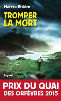 Couverture du livre Tromper la mort : Prix du quai des orfèvres 2015 - Maryse Riviere