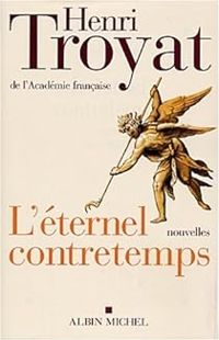 Henri Troyat - L'Eternel contretemps