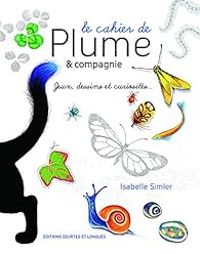 Couverture du livre Le cahier de Plume & compagnie - Isabelle Simler