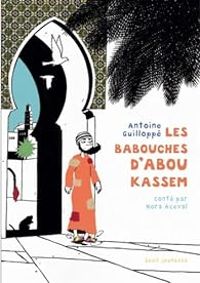 Antoine Guilloppe - Nora Aceval - Les babouches d'Abou Kassem