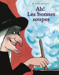 Claude Boujon - Ah! les bonnes soupes