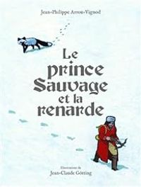 Jean Philippe Arrou Vignod - Le prince Sauvage et la renarde