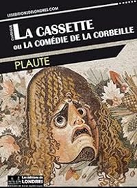  Plaute - La cassette ou la comédie de la corbeille