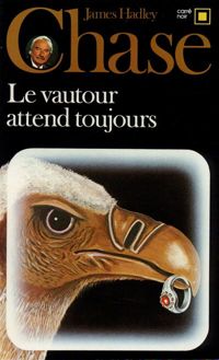 James Hadley Chase - Le Vautour attend toujours