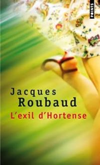 Jacques Roubaud - L'exil d'Hortense