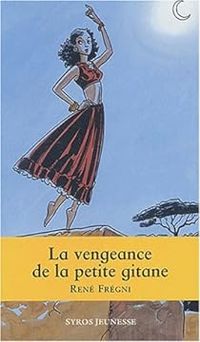 Couverture du livre La vengeance de la petite gitane - Rene Fregni