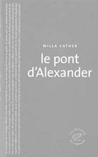 Willa Cather - Le pont d'Alexander