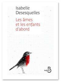 Isabelle Desesquelles - Les Âmes et les enfants d'abord