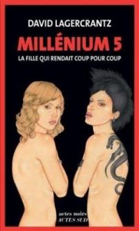 Couverture du livre La fille qui rendait coup pour coup - David Lagercrantz