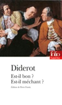 Denis Diderot - Est-il bon? Est-il méchant?