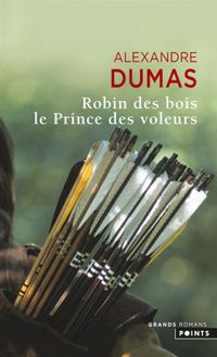 Alexandre Dumas (pere) - Robin des bois. Le prince des voleurs