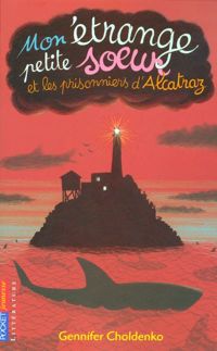 Couverture du livre Mon étrange petite soeur et les prisonniers d'Alcatraz - Gennifer Choldenko