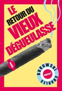 Couverture du livre Le retour du Vieux dégueulasse - Charles Bukowski