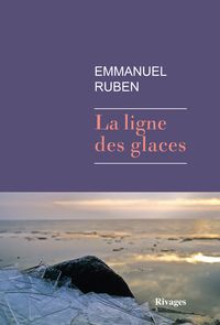 Emmanuel Ruben - La Ligne des glaces