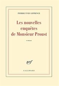 Couverture du livre Les nouvelles enquêtes de Monsieur Proust - Pierre Yves Leprince