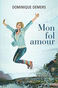 Couverture du livre Mon fol amour - Dominique Demers