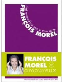 Couverture du livre C'est aujourd'hui que je vous aime - Francois Morel