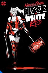 Mirka Andolfo - Stjepan Sejic - Amanda Conner - Sean Murphy - Harley Quinn Black + White + Red