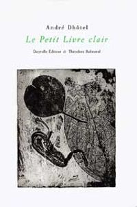 Andre Dhotel - Le petit livre clair