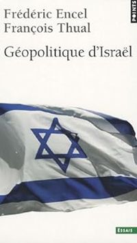 Couverture du livre Géopolitique d'Israël - Francois Thual - Frederic Encel