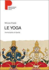 Couverture du livre Le yoga : Immortalité et liberté - Mircea Eliade