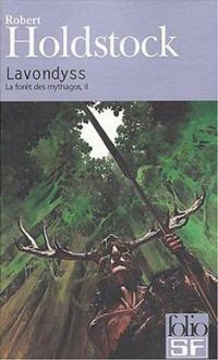 Robert Holdstock - La forêt des mythagos, II : Lavondyss