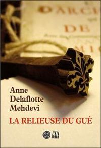 Couverture du livre La relieuse du gué - Anne Delaflotte Mehdevi