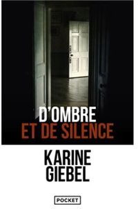 Karine Giebel - D'ombre et de silence