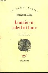 Ferdinando Camon - Jamais vu soleil ni lune