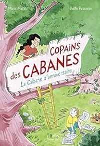 Couverture du livre La cabane d'anniversaire - Jolle Passeron - Marie Mazas