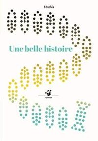 Couverture du livre Une belle histoire - Jean Marc Mathis