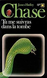 James Hadley Chase - Tu me suivras dans la tombe