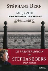 Couverture du livre Moi, Amélie, dernière reine de Portugal - Stephane Bern