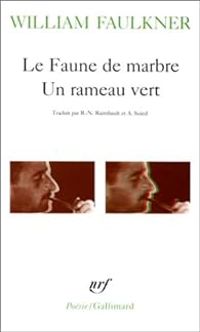 Couverture du livre Le faune de marbre - Un rameau vert - William Faulkner