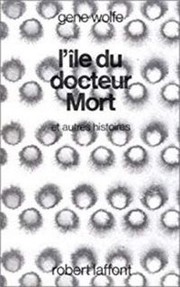 Couverture du livre L'île du docteur Mort et autres histoires - Gene Wolfe