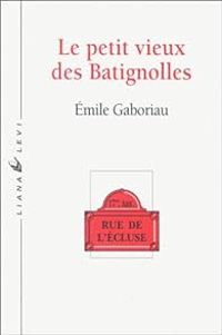 Emile Gaboriau - Le Petit Vieux des Batignolles - Maudite maison