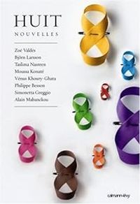 Bjrn Larsson - Zoe Valdes - Simonetta Greggio - Venus Khoury Ghata - Taslima Nasreen - Huit Nouvelles