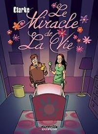 Couverture du livre Le Miracle de la vie - Clarke  - Midam 