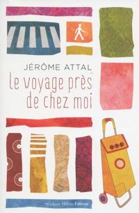 Jerome Attal - Le voyage près de chez moi