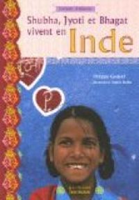 Couverture du livre Shubha, Jyoti et Bhagat vivent en Inde - Philippe Godard