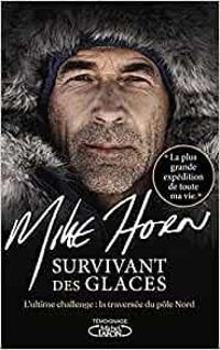 Mike Horn - Survivant des glaces