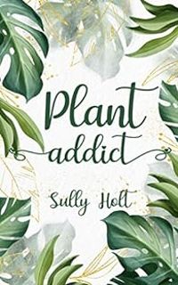 Couverture du livre Plant addict - Sully Holt