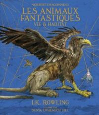 J K Rowling - Les animaux fantastiques : Vie et habitat 