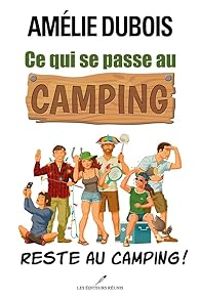 Amelie Dubois - Ce qui se passe au camping reste au camping