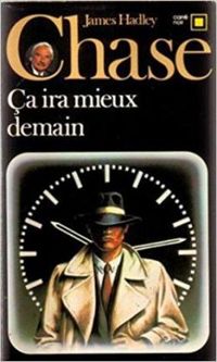 James Hadley Chase - Ça ira mieux demain