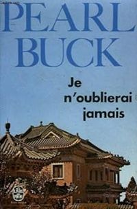 Pearl Buck - Je n'oublierai jamais