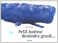 Marcus Pfister - Petit bonheur deviendra grand...