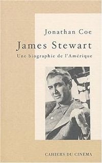 Jonathan Coe - James Stewart, une biographie de l'Amérique