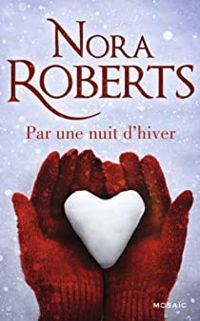 Nora Roberts - Par une nuit d'hiver